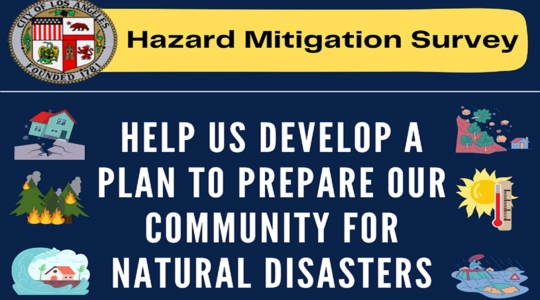 mall images of earthquake damage, trees on fire, cars flooded on the road, and rocks falling fown a hillside. The LA City seal is also shown. TEXT: Hazard Mitigation Survey / Help us develop a plan to prepare our community for natural disasters