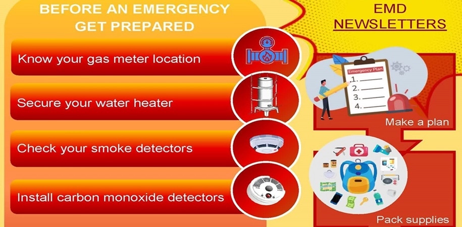 Images of a natural gas meter, water heater, and smoke and CO2 detectors. In a second panel, a small human with a massive pencil and a checklist on a large clipboard above a circle of emergency kit contents around a backpack. TEXT:  Before an Emergency Get Prepared: know your gas meter location; secure your water heater; check smoke detectors; install carbon monoxide detectors. Make a plan. Pack supplies. Read more EMD Newsletters, at: Emergency.LACity.gov/Newsletters