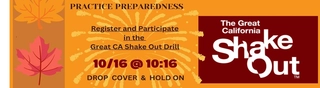 Images of fall leaves; text: Practice Preparedness /  Register and Participate in the Great CA ShakeOut Drill / 10/16 at 10:16 AM / Drop, Cover, and Hold On / The Great California ShakeOut